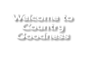  Welcome to Country Goodness